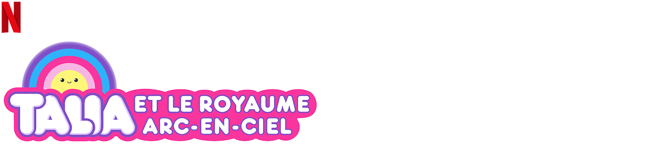 Talia et le royaume Arcenciel Site officiel de Netflix